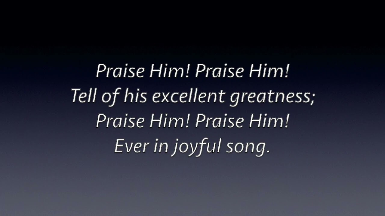 Song 231   Praise Him! Praise Him! Jesus, our blessed Redeemer!