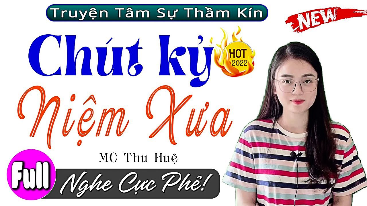 [FULL] CHÚT KỶ NIỆM XƯA _ Cả xóm truyền tai nhau để nghe