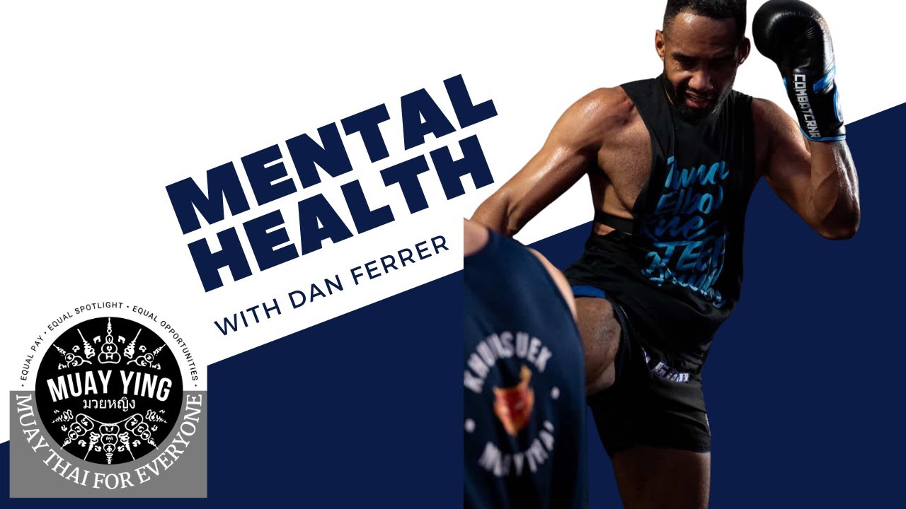 Mental Health & Muay Thai w/ Dan Ferrer | Muay Ying Podcast