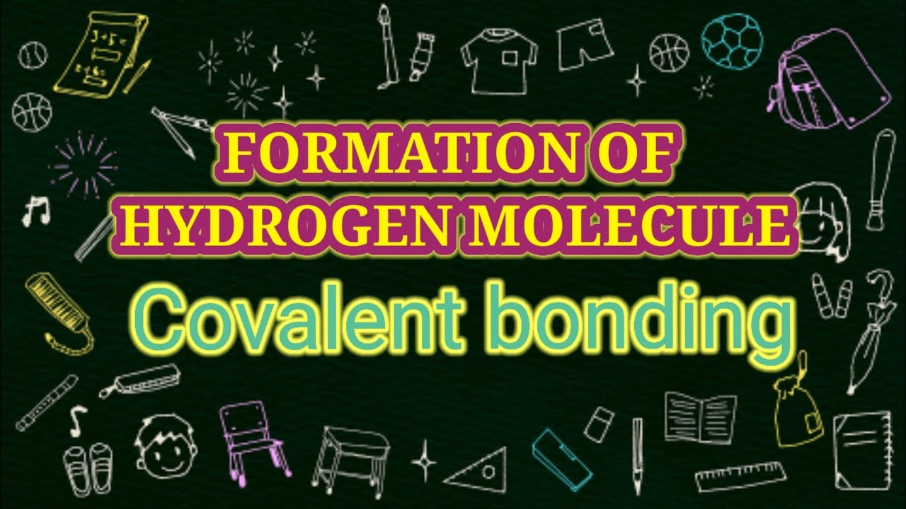 covalent bonding   formation of hydrogen molecule