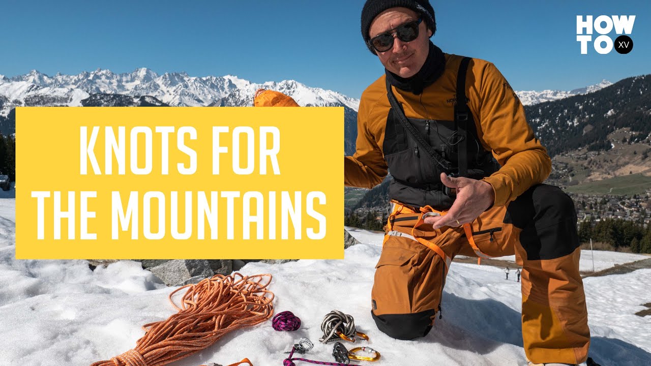 KNOTS YOU NEED TO KNOW IN THE MOUNTAINS | HOW TO XV