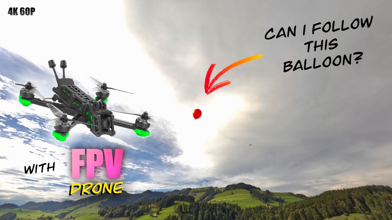 Can i follow a Balloon with a FPV Drone?