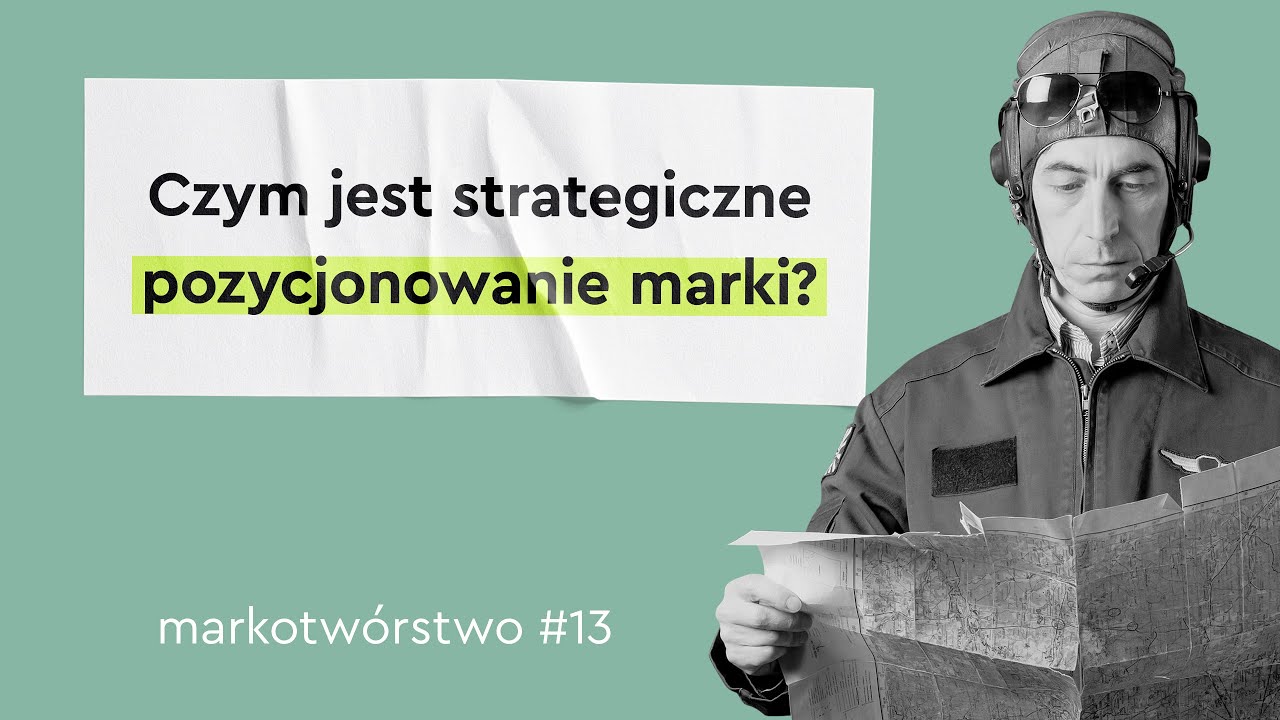 Pozycjonowanie marki – co to w ogóle jest? / Markotwórstwo #13