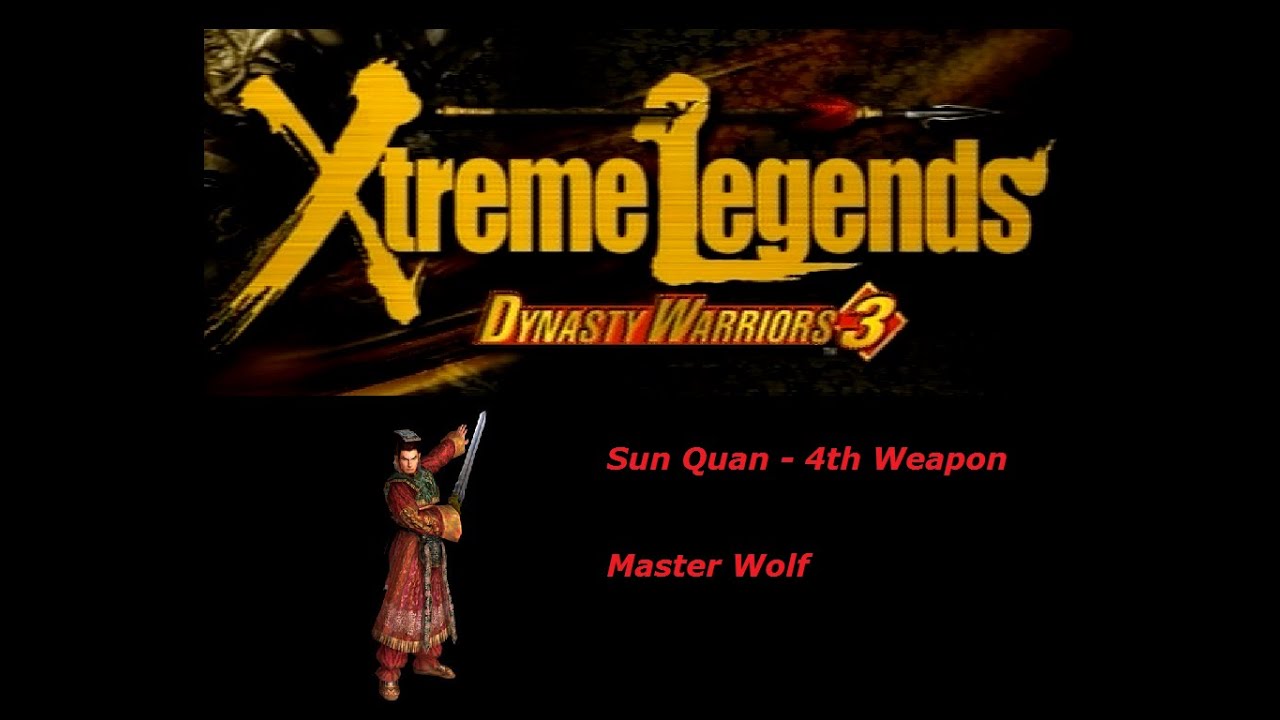 Dynasty Warriors 3: 4th Weapon Guide - Sun Quan