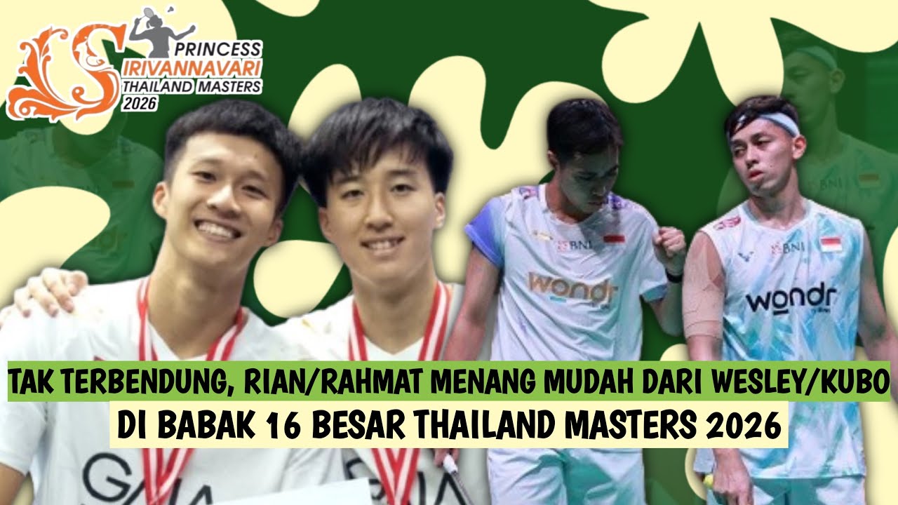 Tak Terbendung, Rian/Rahmat Menang Mudah dari Wesley/Kubo di Babak 16 Besar Thailand Masters 2026