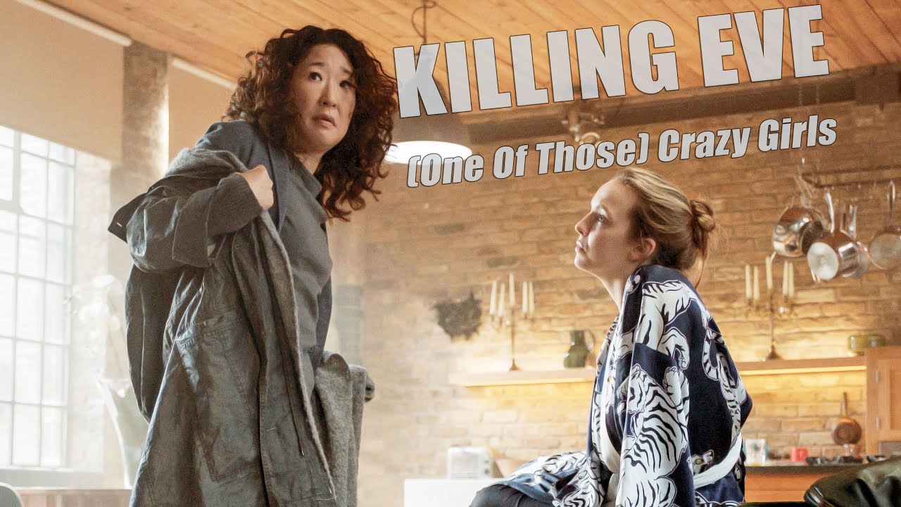 killing eve // (one of those) crazy girls