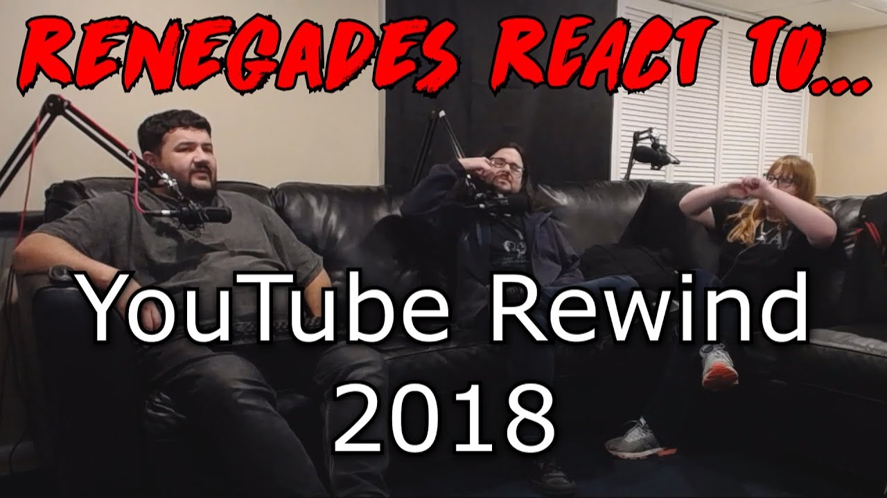 Renegades React to... YouTube Rewind 2018