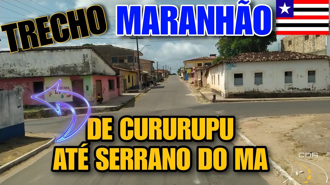 CONHEÇAM O TRECHO COMPLETO ENTRE OS MUNICÍPIOS DE CURURUPU E SERRANO DO MARANHÃO. BR-308/MA-006