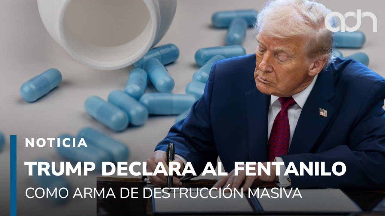 Trump declara arma de destrucci&oacute;n masiva al fentanilo