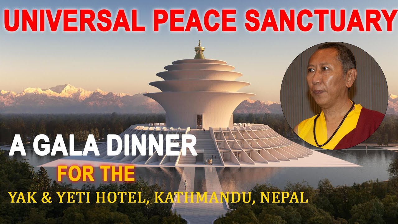 H.E. Syalpa Tenzin Rinpoche- A GALA DINNER FOR THE UNIVERSAL PEACE SANCTUARY॥ YAK & YETI HOTEL