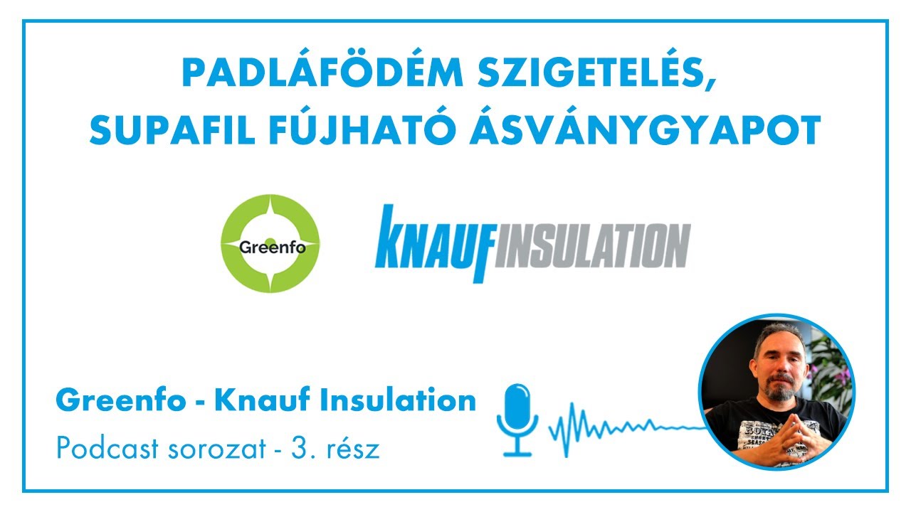 Padláfödém szigetelés, Supafil fújható ásványgyapot | Knauf Insulation - Greenfo Podcast - 3. rész
