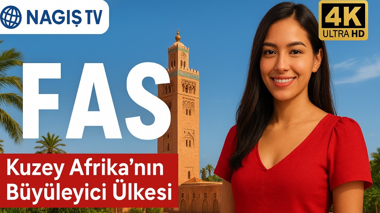 Fas (Morocco) | Renklerin ve Kültürlerin Buluştuğu Kuzey Afrika’nın Büyüleyici Ülkesi | Nagiş TV