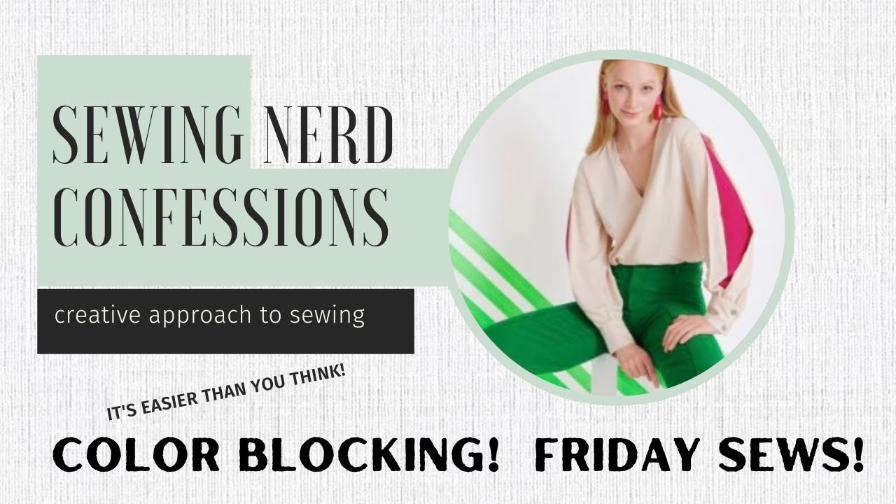 Friday Sews!  Color Blocking Challenge!! 