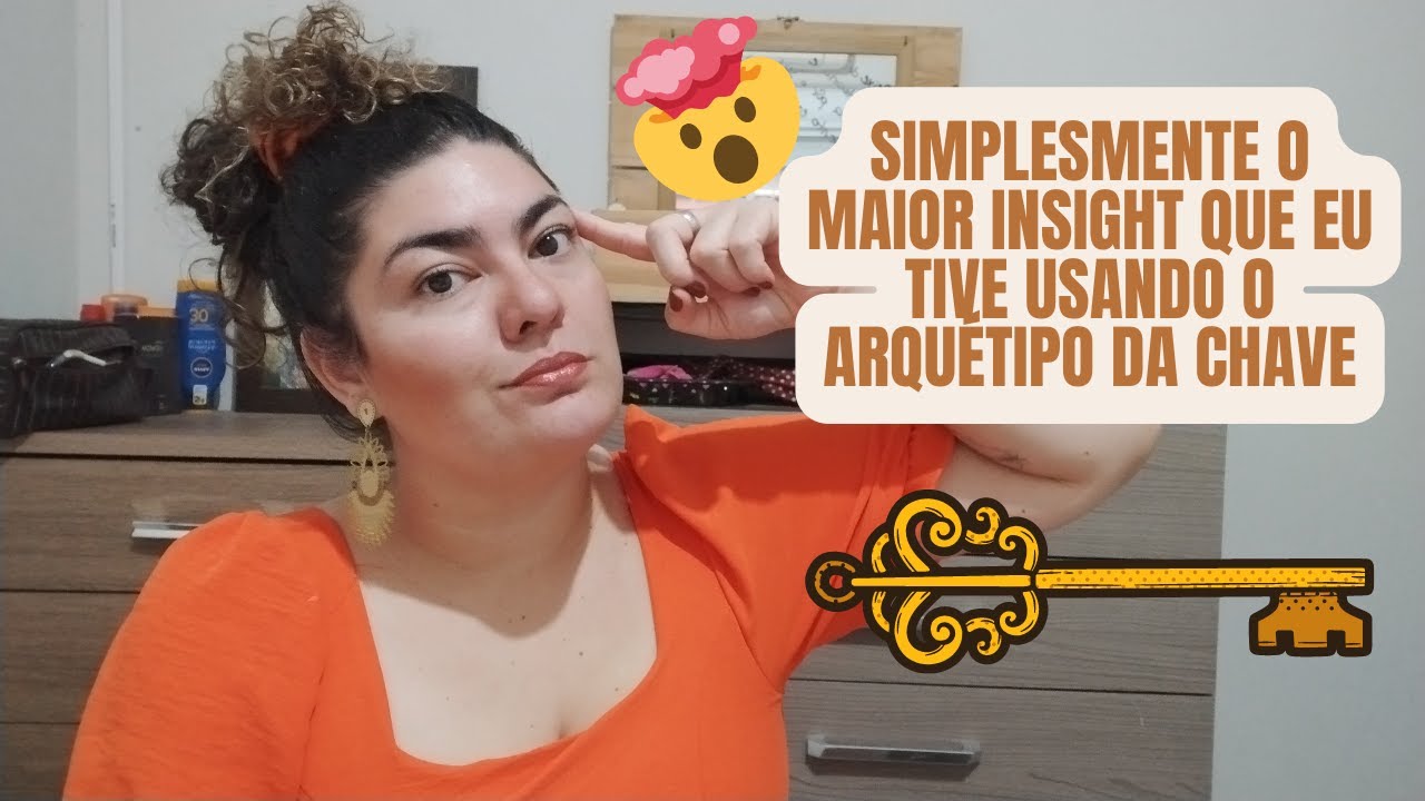 🗝 O MAIOR INSIGHT QUE TIVE USANDO O ARQUÉTIPO DA CHAVE
