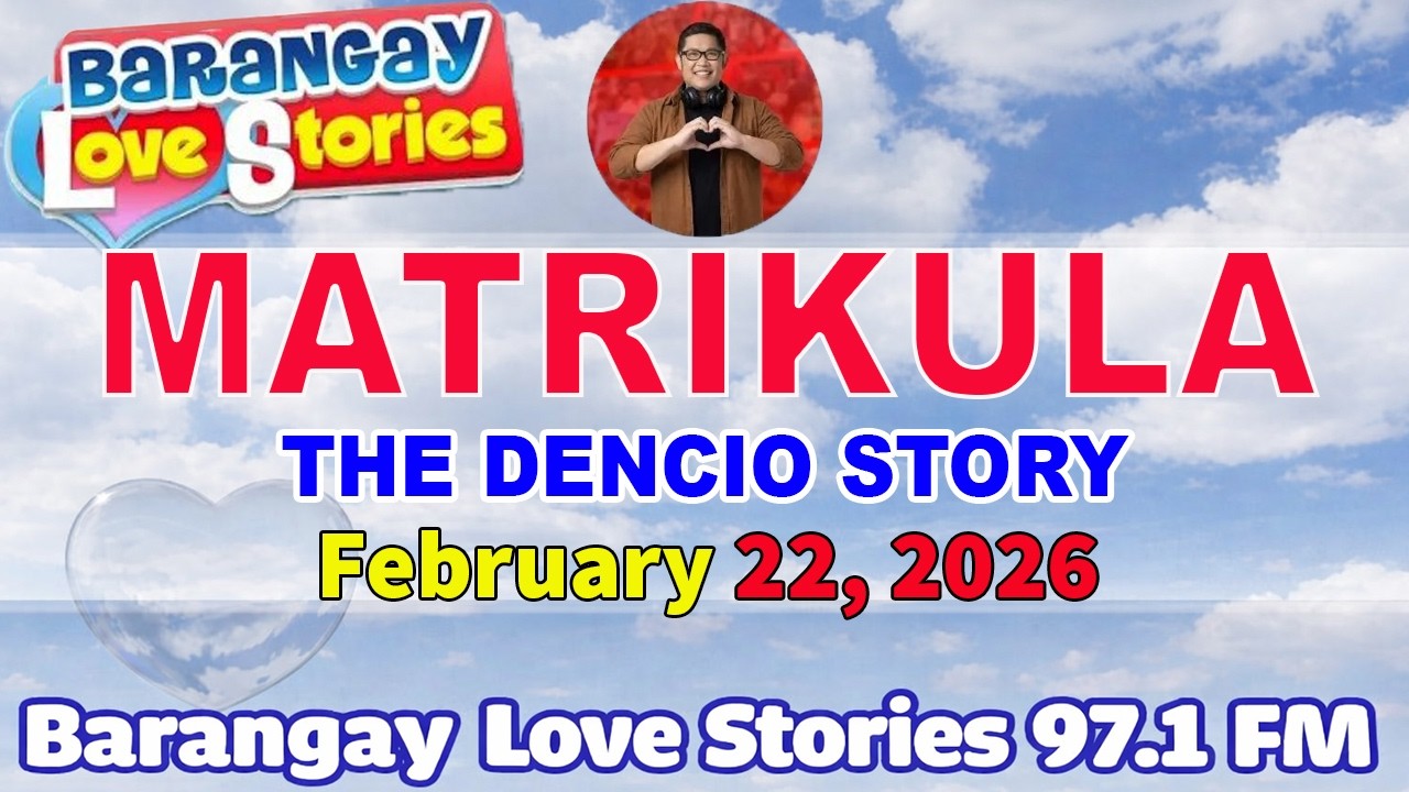 MATRIKULA - DENCIO _ BARANGAY LOVE STORIES _ PAPA DUDUT STORIES _ February 22, 2026
