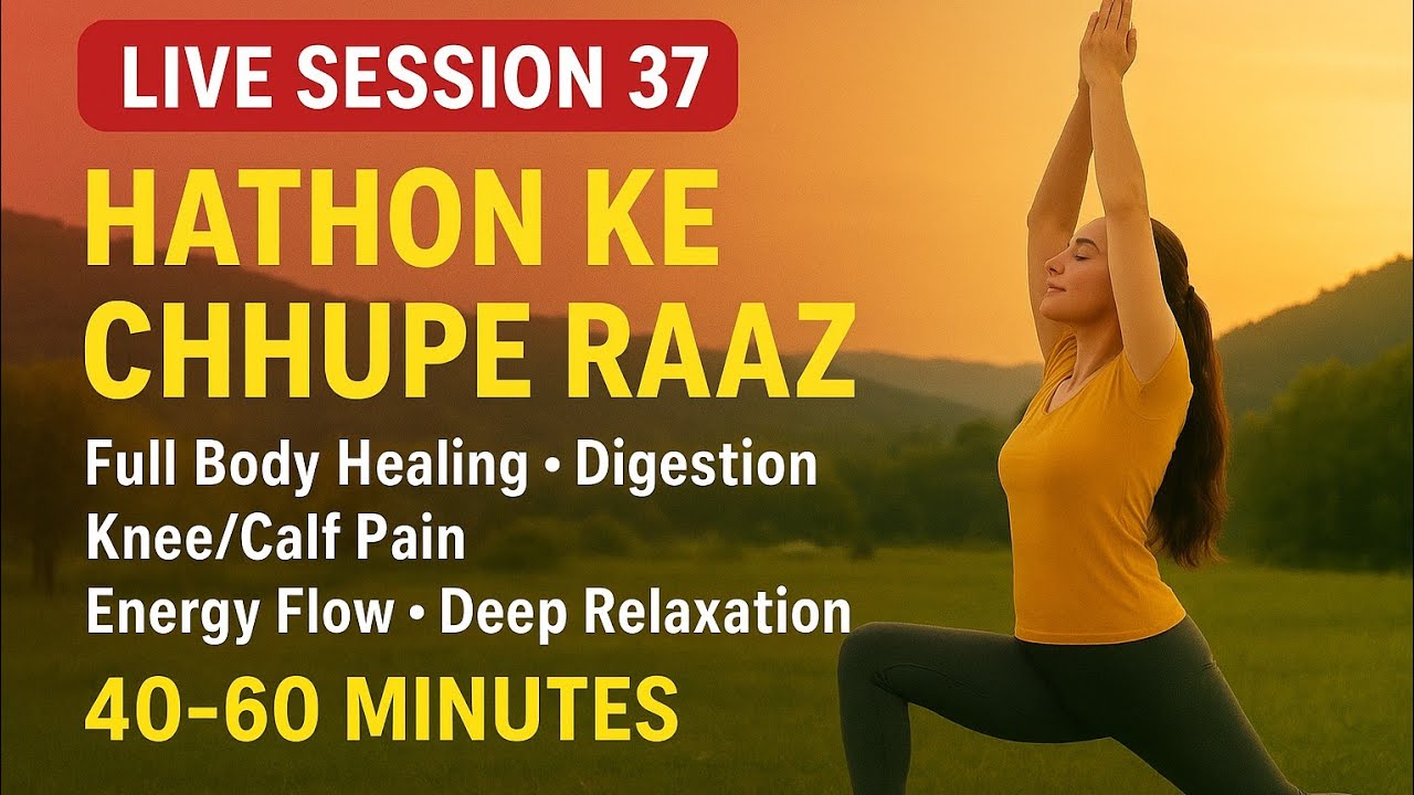 Live Session 37 | Hathon Ke Chhupe Raaz & Full Body Healing | Gas, Digestion, Knee Pain, Energy Flow