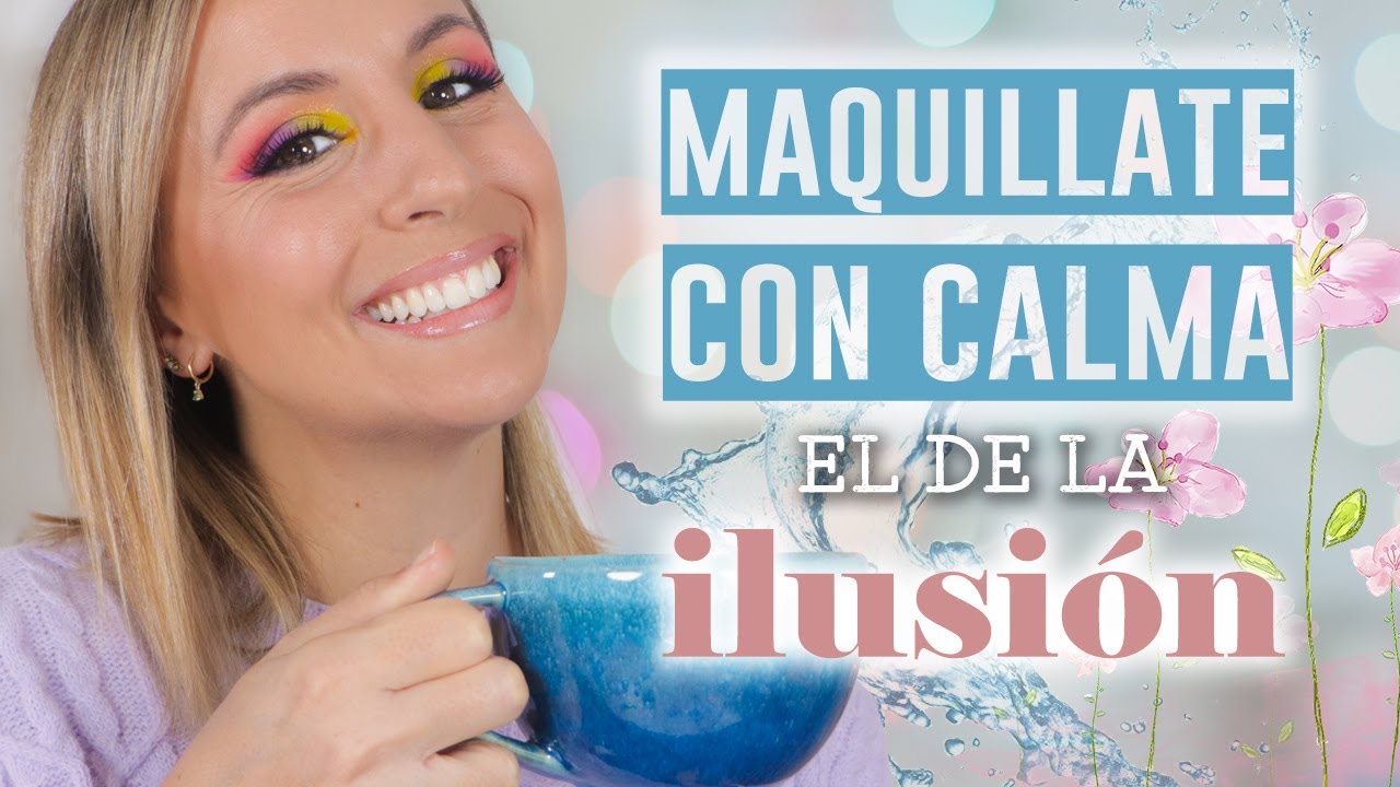 El de la ilusión   Maquillate con cAlma
