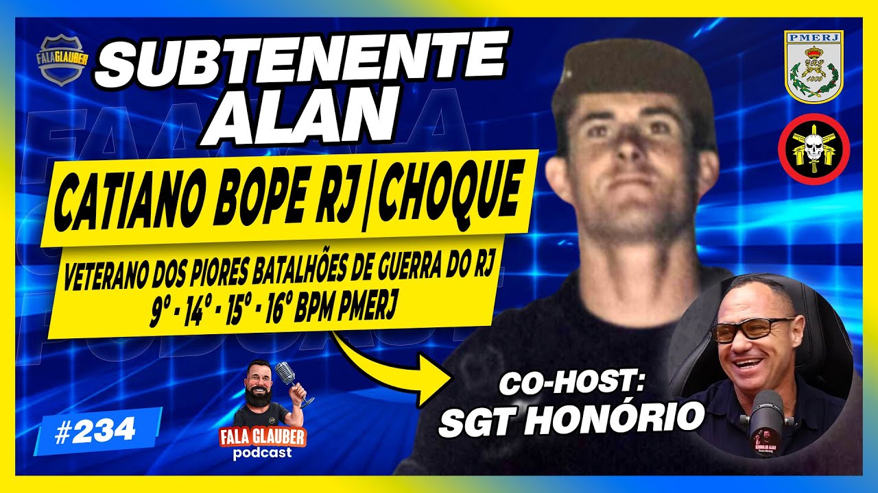 SUB ALAN (BOPE | GAT - PMERJ) + SGT HONÓRIO (CO-HOST) - Fala Glauber Podcast #234