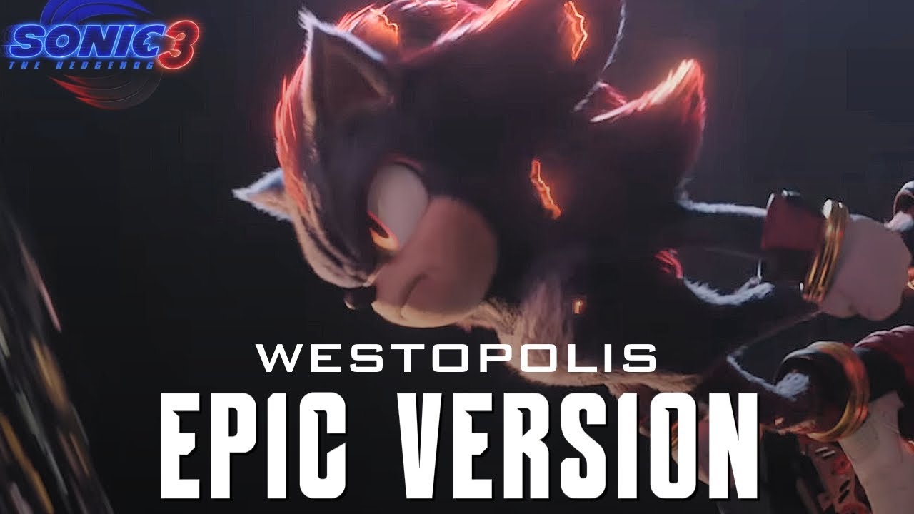 Sonic The Hedgehog 3 (2024) - Westopolis | EPIC CINEMATIC VERSION (Shadow The Hedgehog)