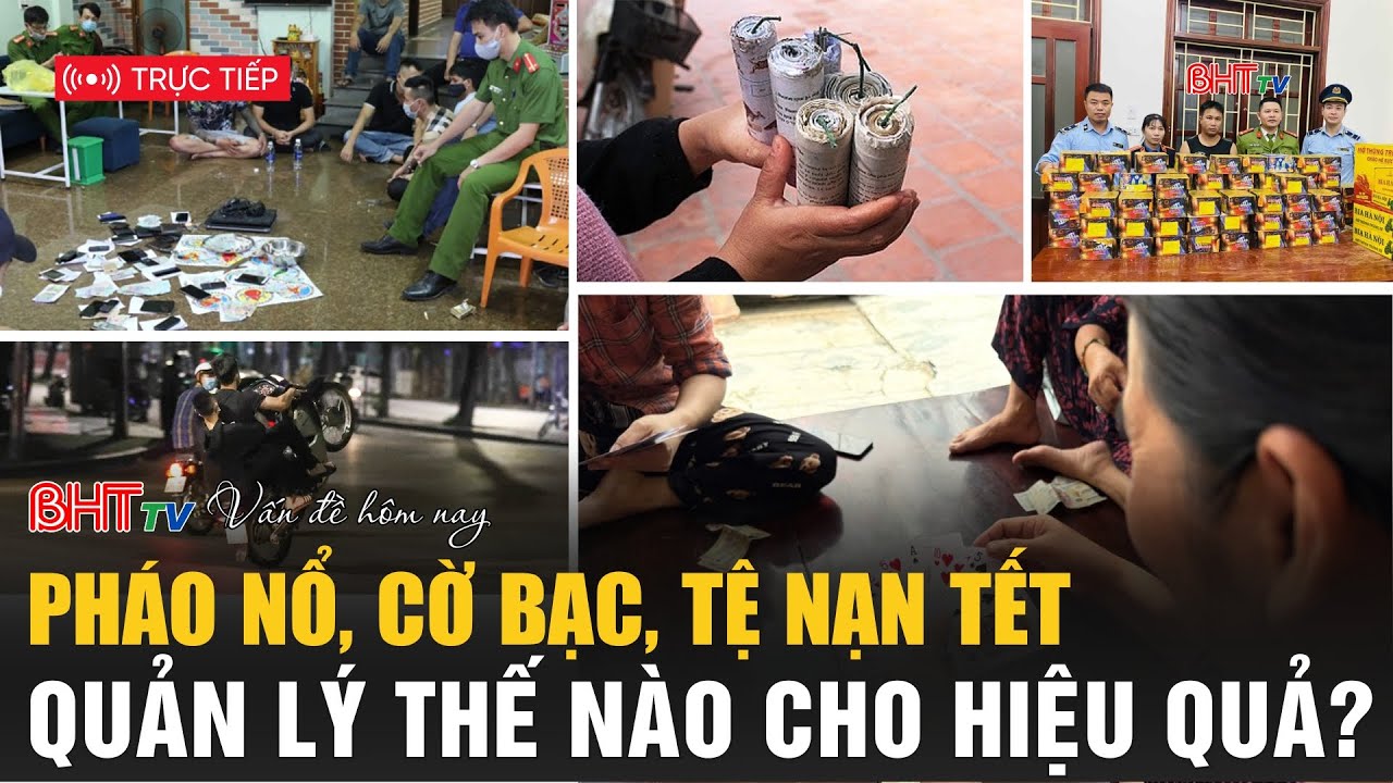 Vấn đề hôm nay: Pháo nổ, cờ bạc, tệ nạn Tết: Quản lý thế nào cho hiệu quả?