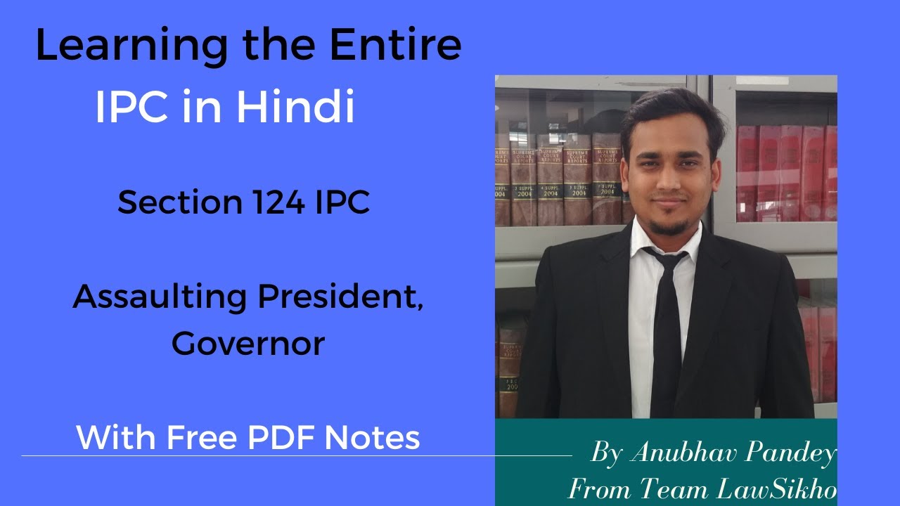 Entire IPC With PDF Notes - Section 124 IPC in Hindi - Assaulting President, Governor