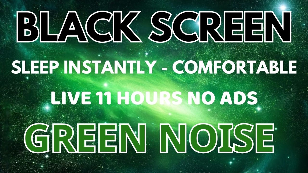 Comfortable Green Noise Sound For Sleep Instantly In 11Hours | Black Screen To Peaceful Sound No ADS