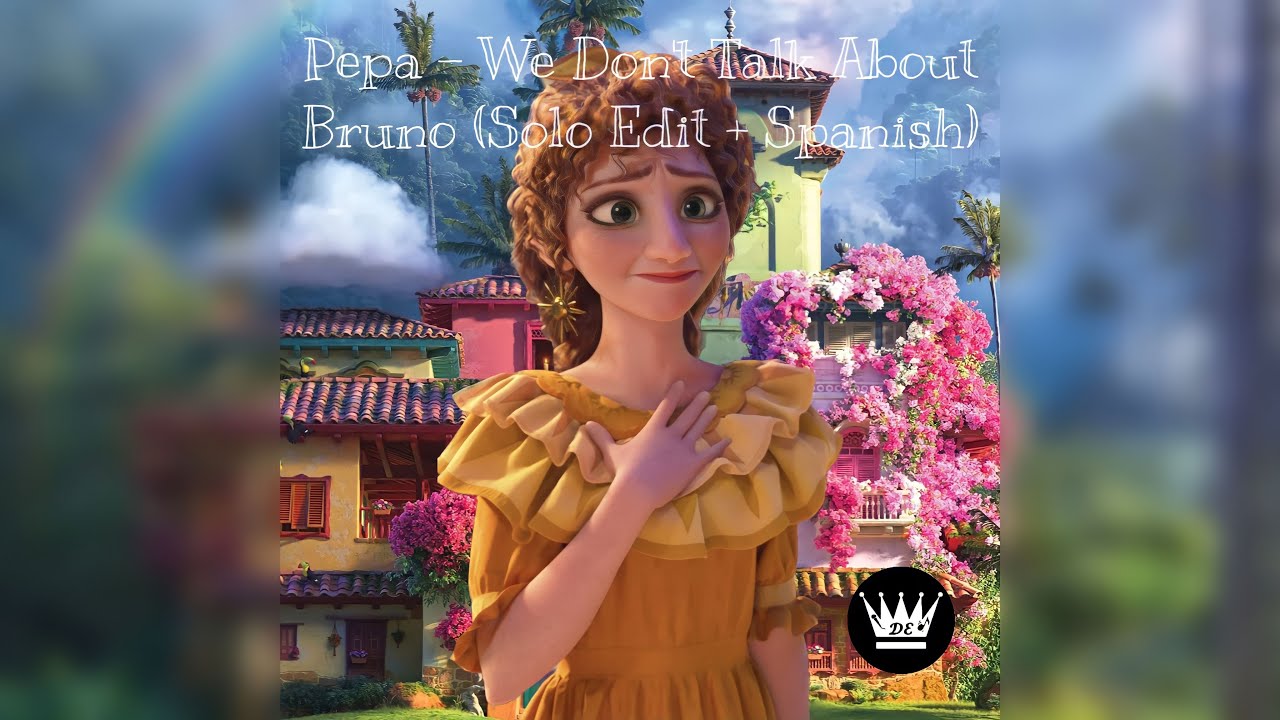 Pepa - We Don’t Talk About Bruno (Solo Edit + Spanish) Requested*