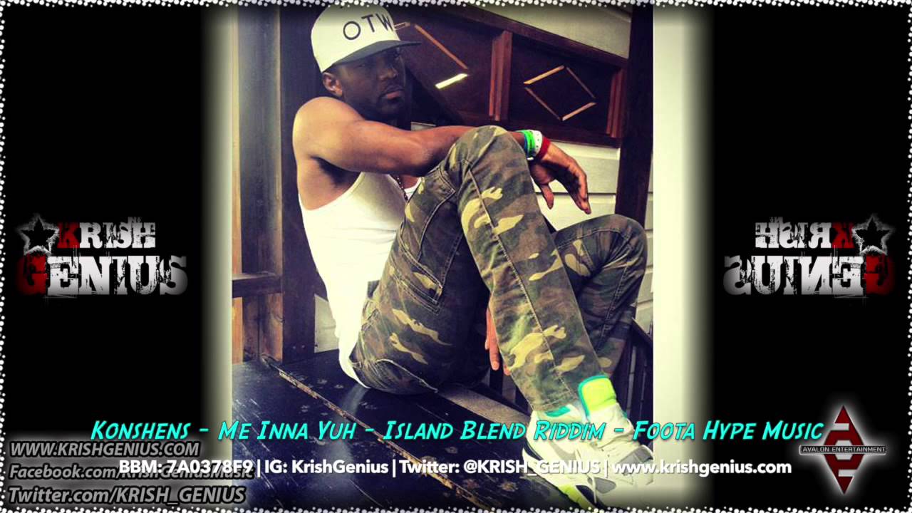 Konshens - Me Inna Yuh [Island Blend Riddim] April 2014
