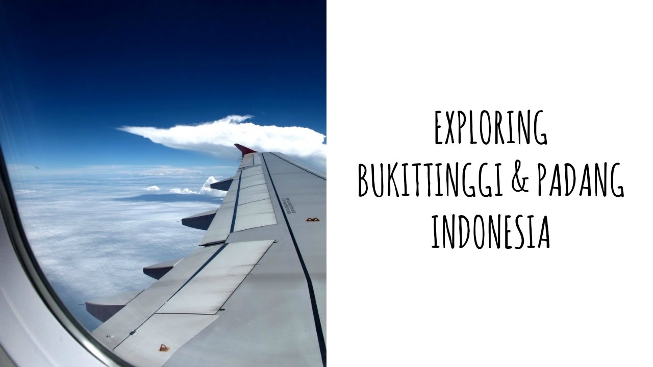 Exploring Padang & Bukittinggi Indonesia