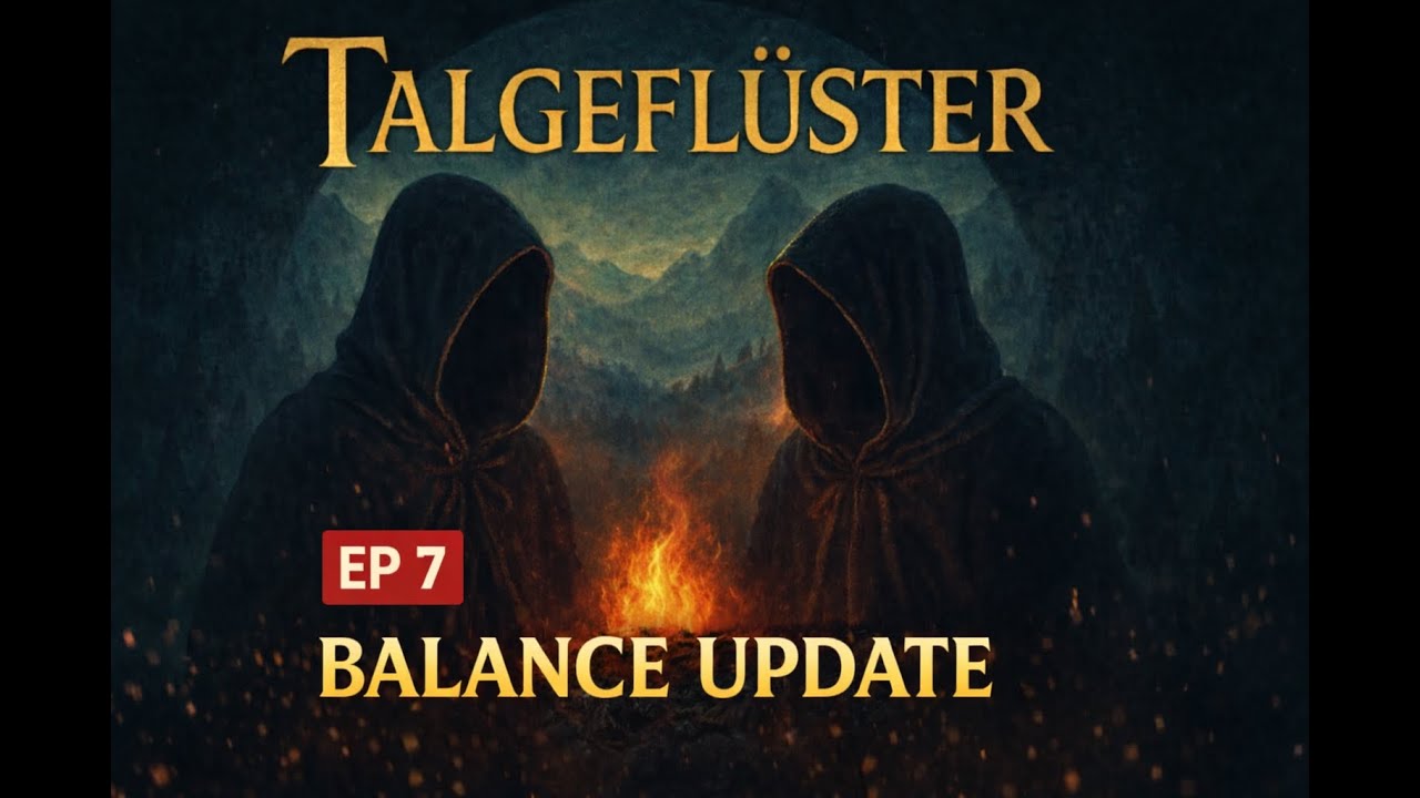 Talgeflüster Episode 7 und unsere Balance Update Wünsche
