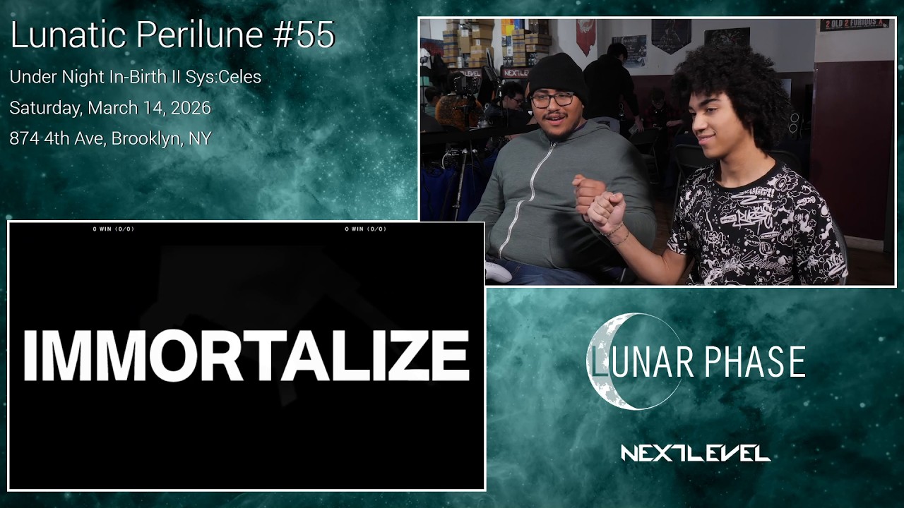 Lunatic Perilune #55: Under Night In-Birth II Sys:Celes Top 8