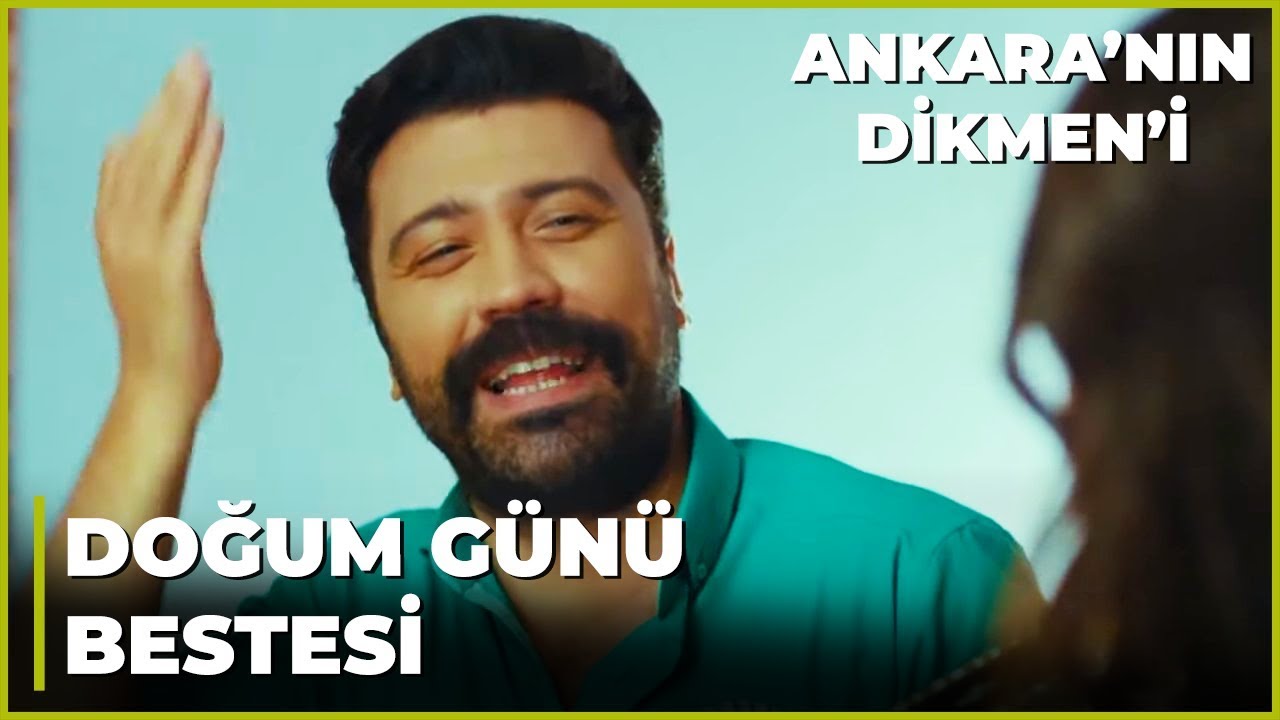 Dikmen, Beste'nin Doğum Günü İçin Şarkı Söylüyor - Ankara'nın Dikmen'i 15. Bölüm