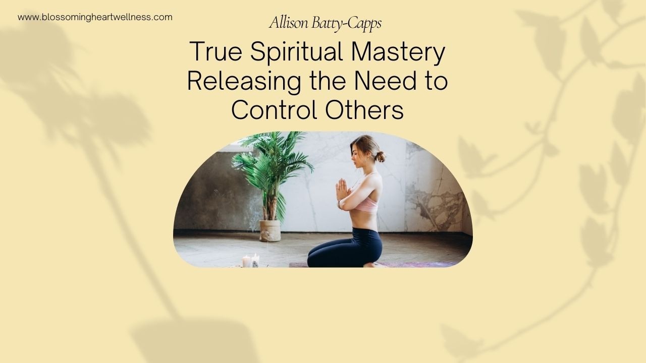 How to Release the Need to Control Others | Spiritual Maturity & Healing