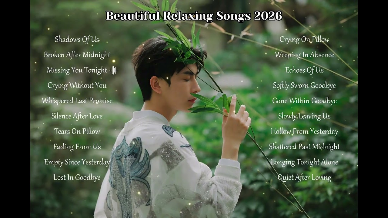 Beautiful Relaxing Songs 2026 | Song Sad Playlist | Alan Yu Menglong | Sinh Im 4k
