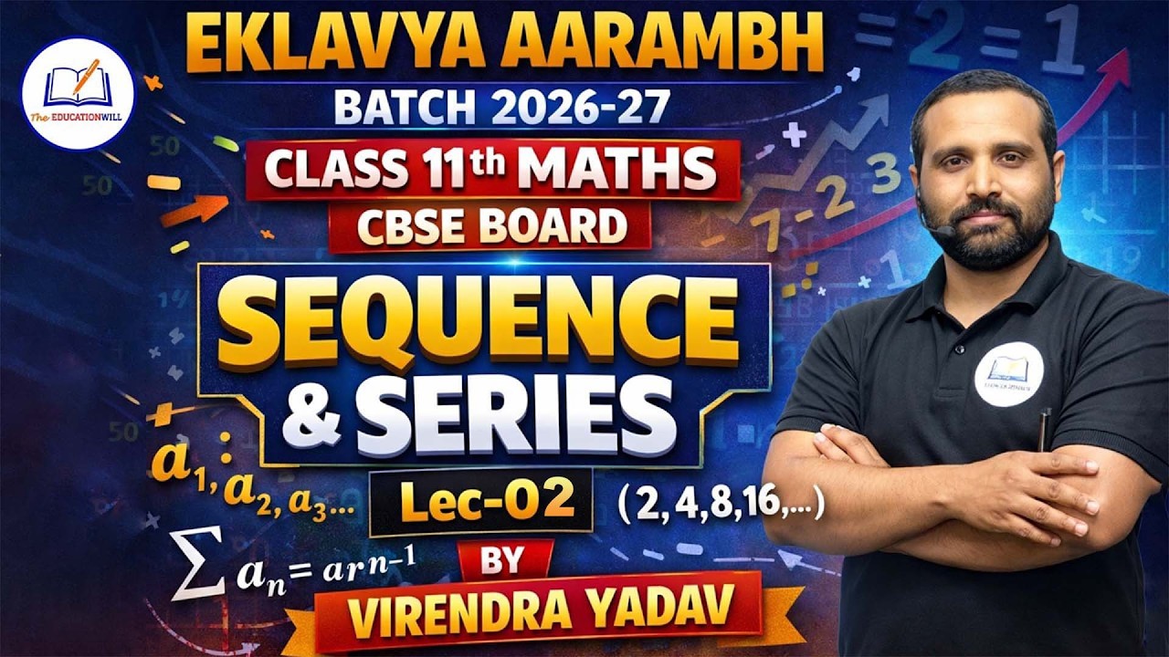 Sequence and Series Class 11 | Lec 02 | CBSE Maths 2026-27 | Eklavya Aarambh Batch | Virendra Yadav