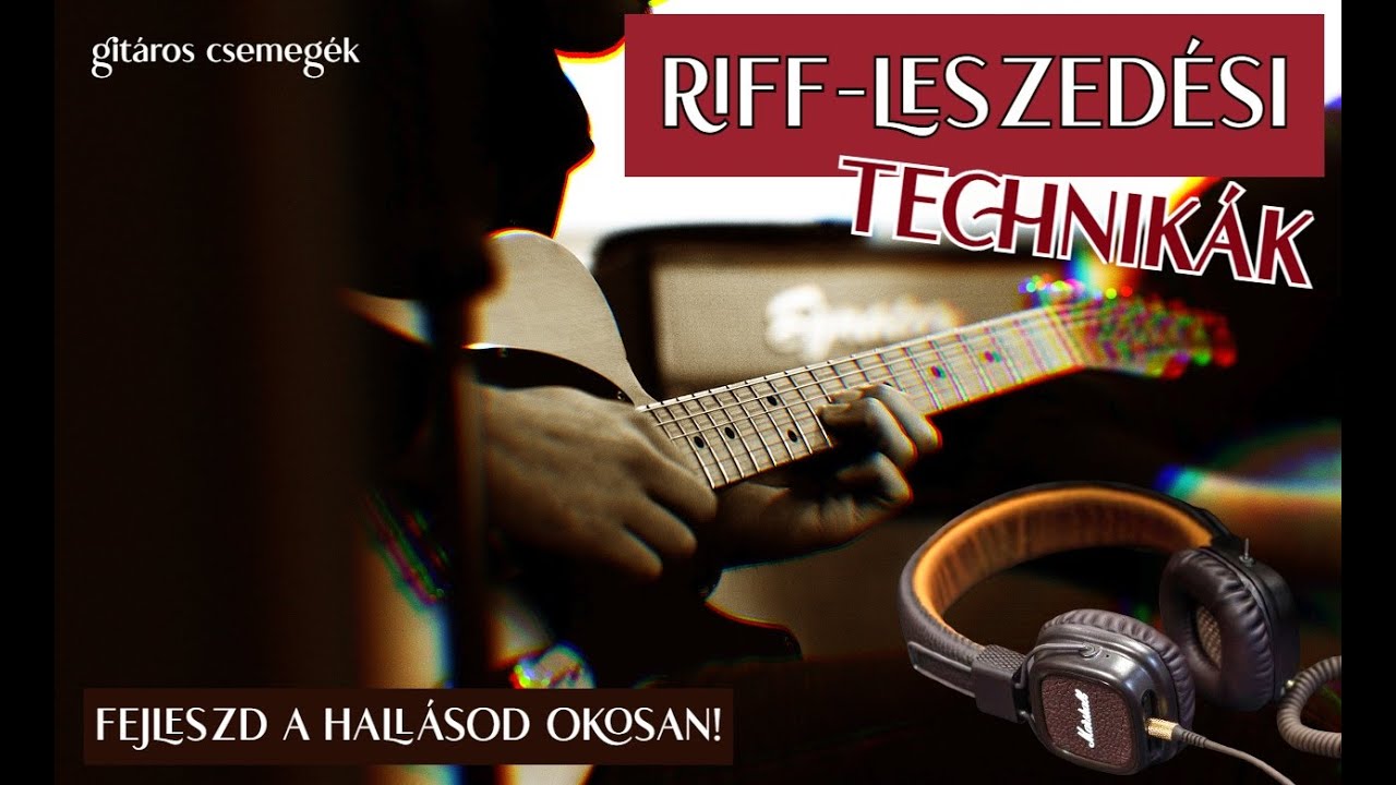 Gitáros csemegék s3e10 - Riff-leszedési tippek