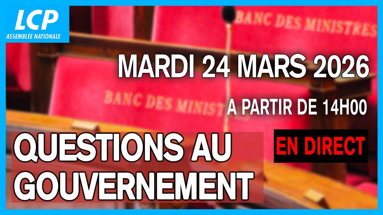 [DIRECT] Questions au gouvernement du mardi 24 mars 2026 &agrave; l'Assembl&eacute;e nationale