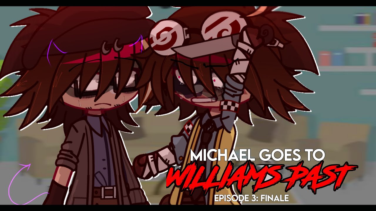 Michael Goes to WILLIAMS PAST // Episode 3  // FNAF // Gacha Afton Family