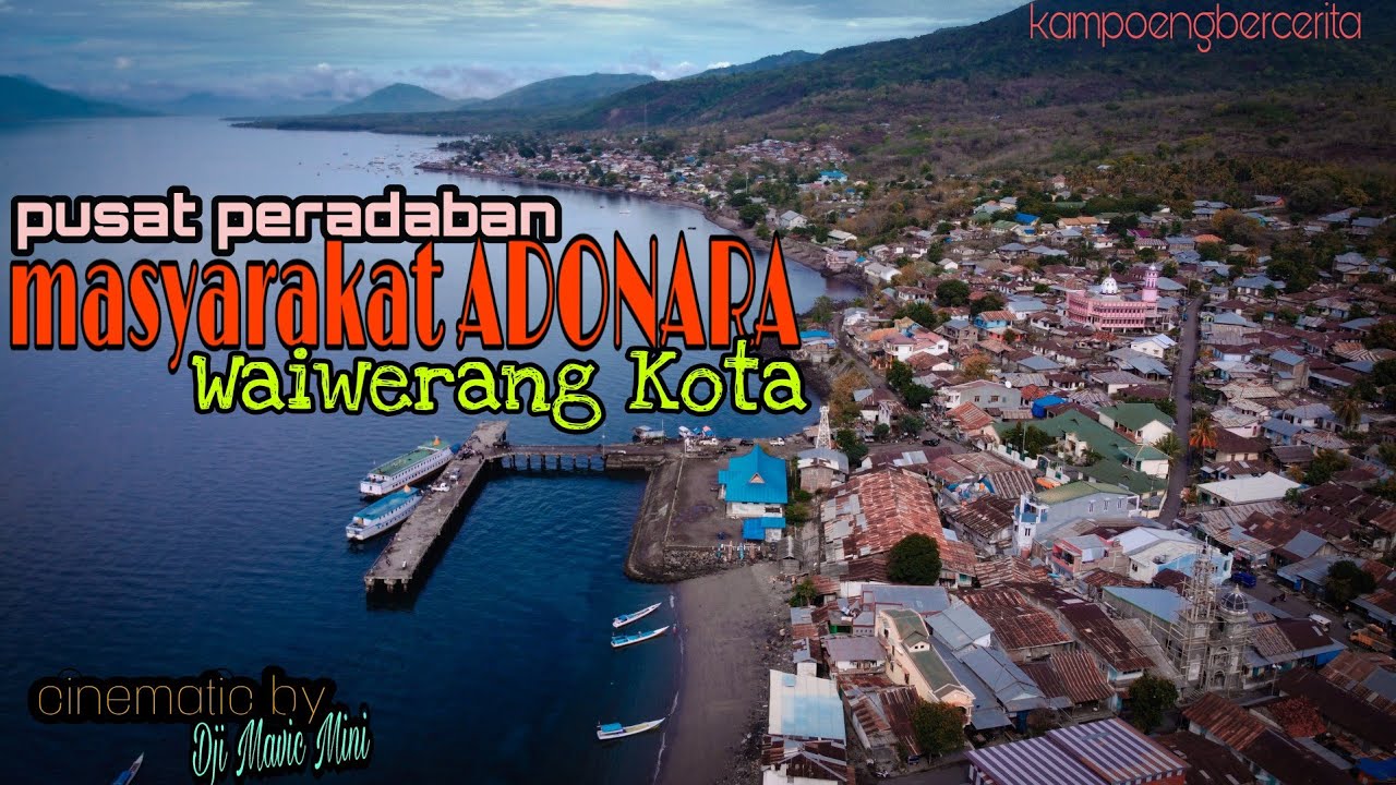 #cinematik #footage  Pusat Peradaban Masyarakat ADONARA, WAIWERANG KOTA. kota kecil berparas cantik.