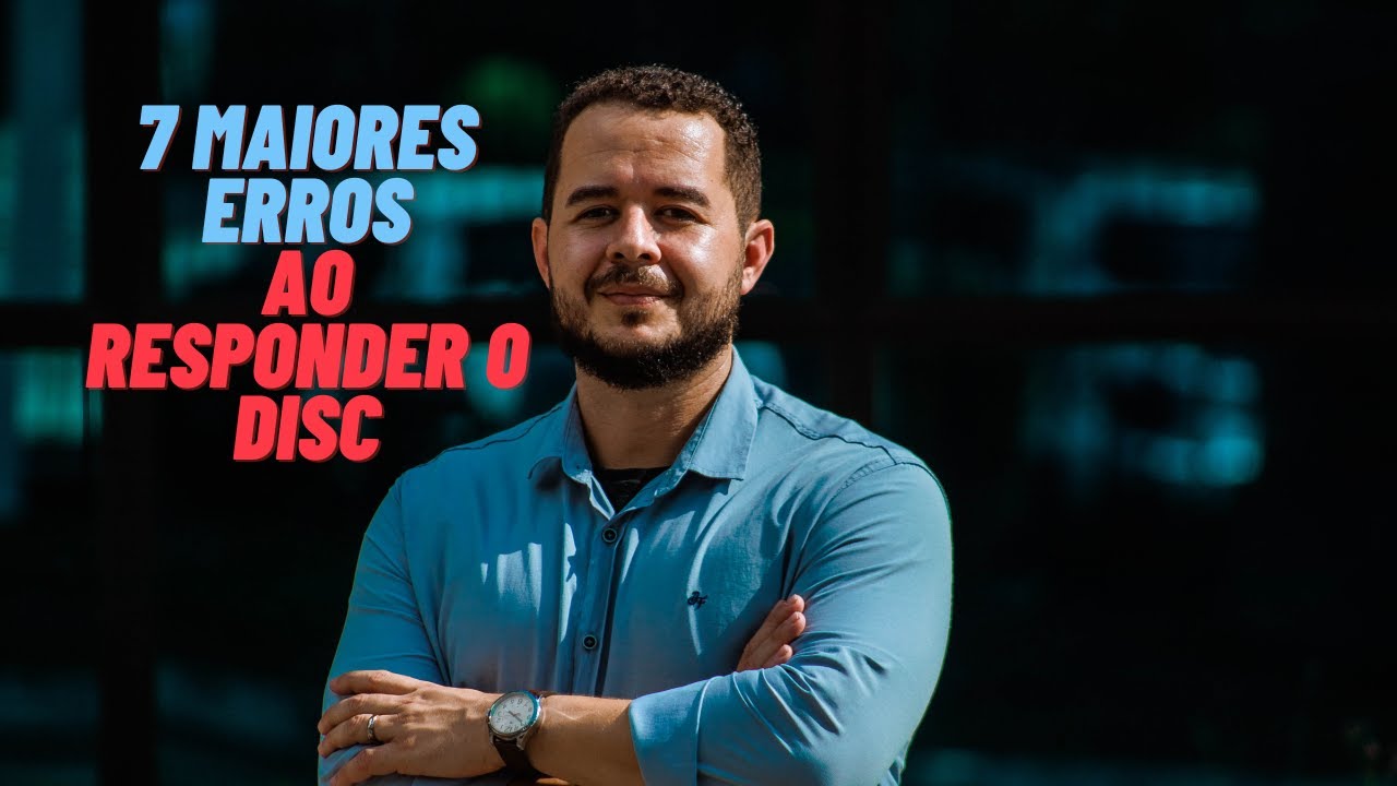 Vai fazer o Teste DISC? 7 erros que podem ARRUINAR seu resultado