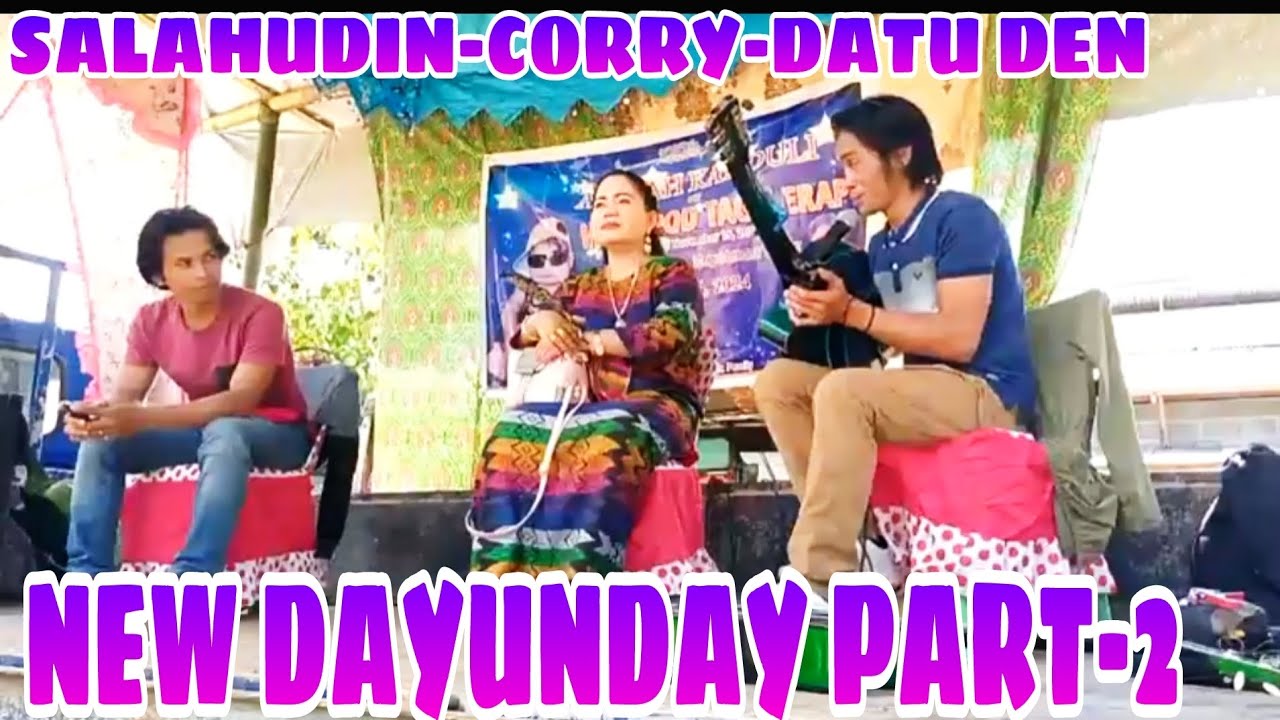 JULY-6-24- NEW DAYUNDAY PART-2- SALAHUDIN-CORRY-DATU DEN
