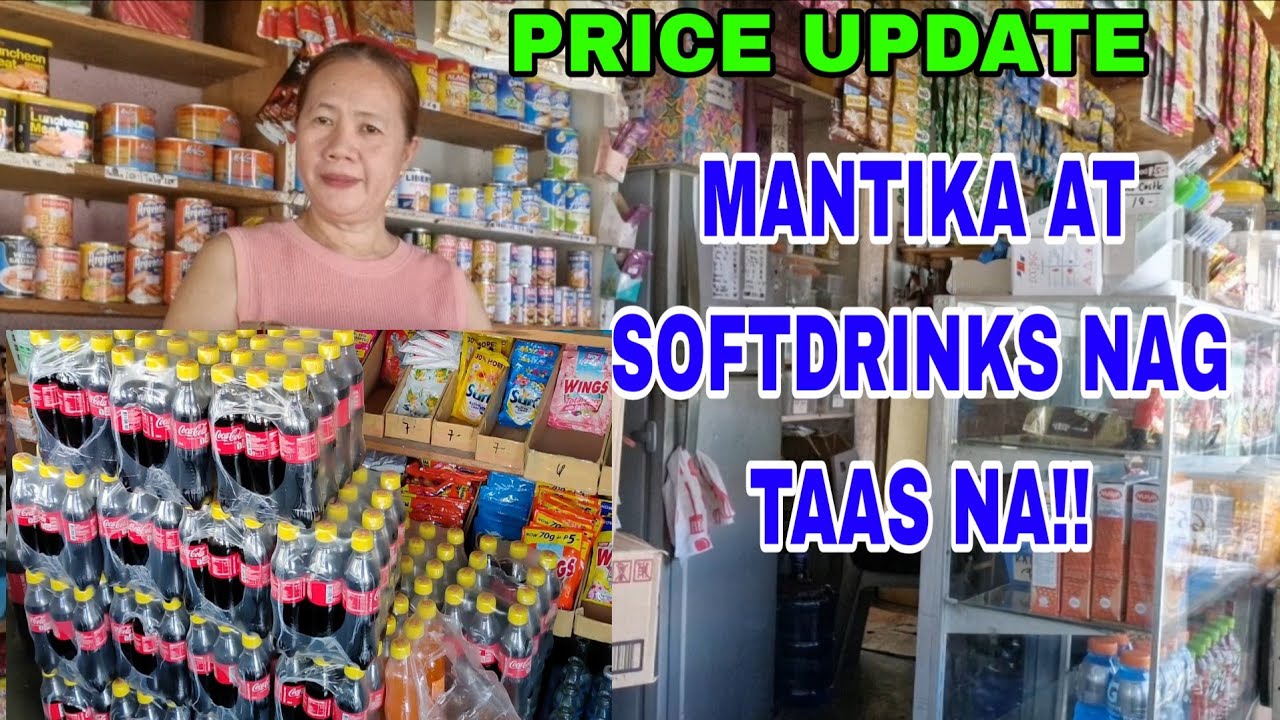 PRESYO NG MANTIKA AT SOFTDRINKS NAG TAASAN NA...MAGKANO NA NGAYON
