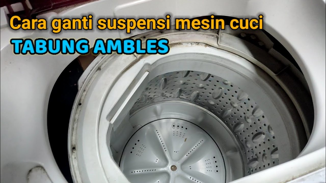 Cara Ganti Suspensi Mesin Cuci 1 Tabung Ambles