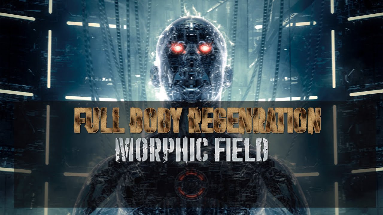 Full Body Regeneration (Morphic Field)