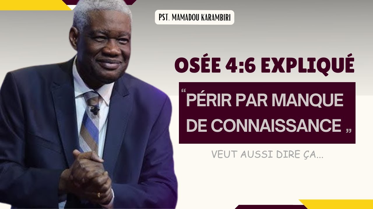 Pst Mamadou Karambiri - Osée 4:6 expliqué : pourquoi connaître Dieu change tout