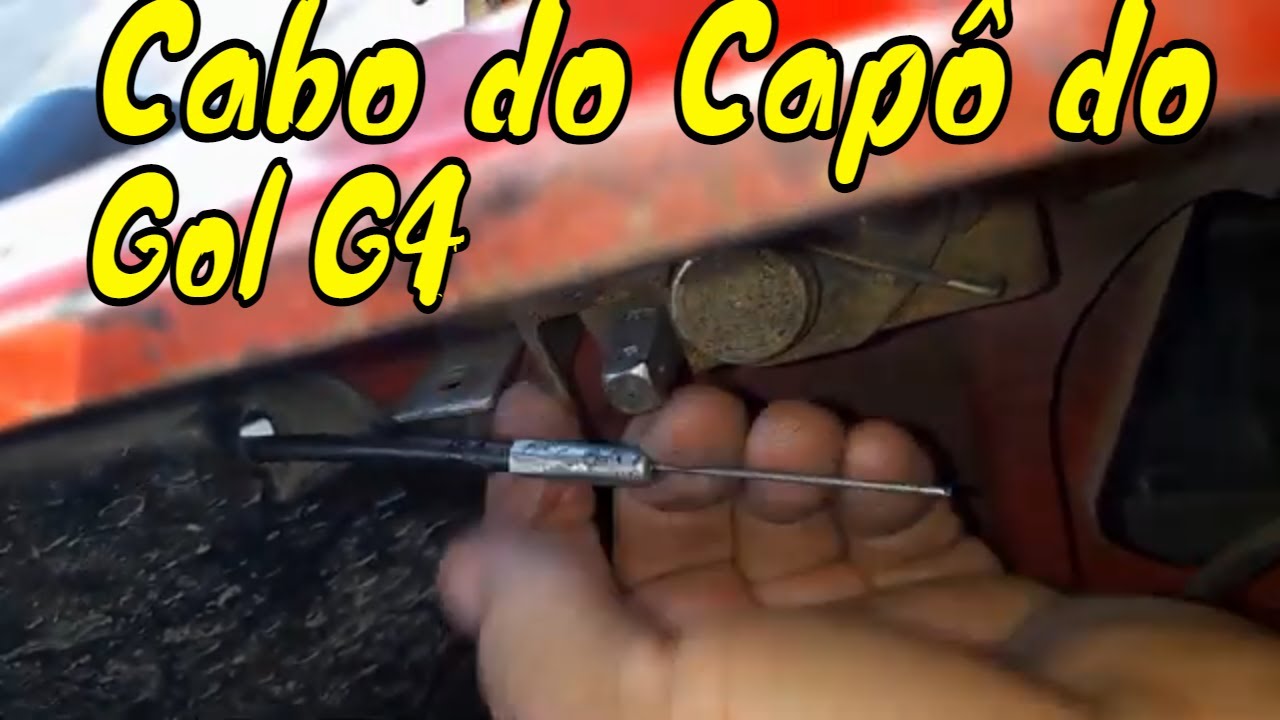 COMO TROCAR O CABO DO CAPÔ DO GOL G4  (  DICA FÁCIL  )