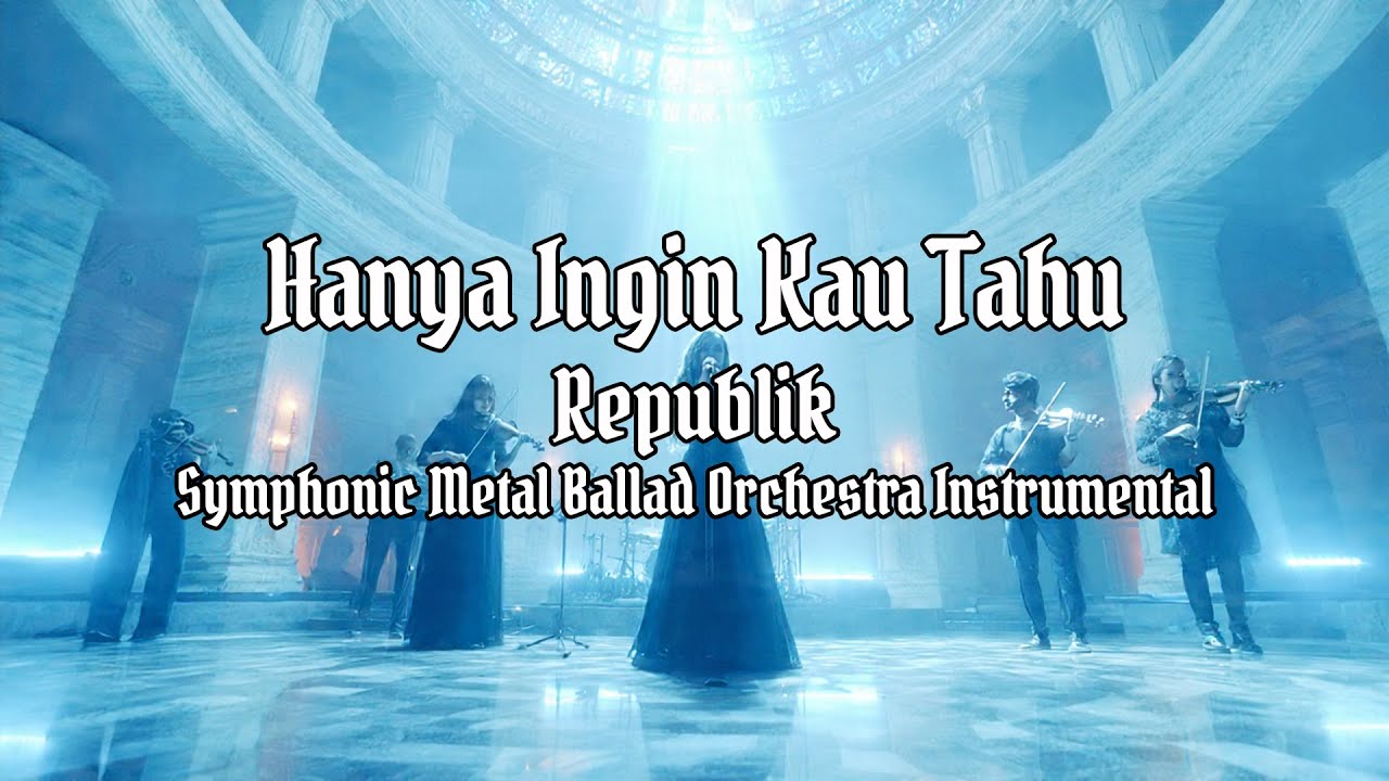 Hanya Ingin Kau Tahu - Repvblik (Symphonic Metal Ballad Cover & Orchestra Instrumental)