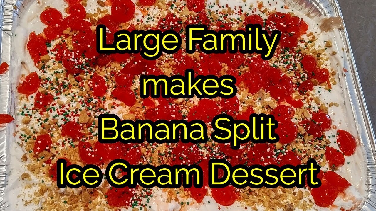 Large Family BANANA SPLIT ICE CREAM DESSERT