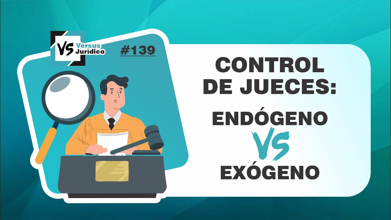 Control de Jueces: Endógeno VERSUS Exógeno - VS 139