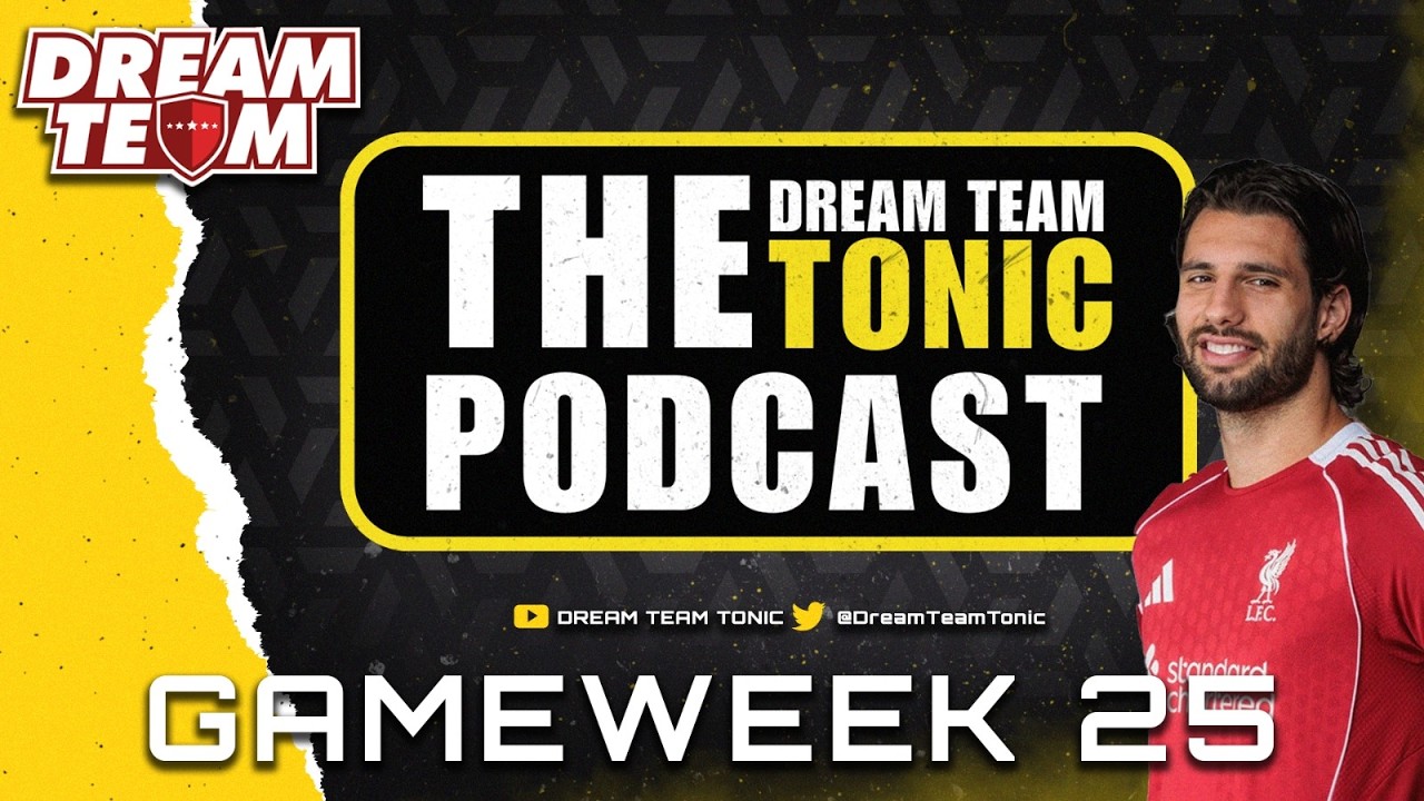 SUN DREAM TEAM GW25 PREVIEW | DREAM TEAM TONIC PODCAST | FANTASY FOOTBALL TIPS
